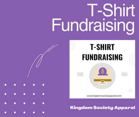 T-Shirt Fundraising with Kingdom Society Apparel: Empowering Churches and Non-Profit Organizations